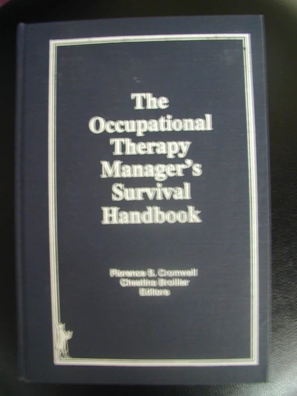 The Occupational Therapy Managers' Survival Handbook: A Case Approach to Understanding the Basic Functions of Management