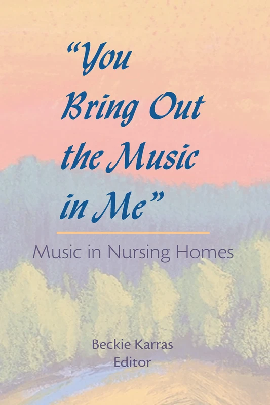 Routledge - You Bring Out the Music in Me: Music in Nursing Homes
