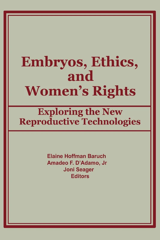 Embryos, Ethics, and Women's Rights: Exploring the New Reproductive Technologies (Women & Health)