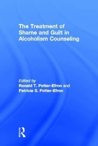 The Treatment of Shame and Guilt in Alcoholism Counseling