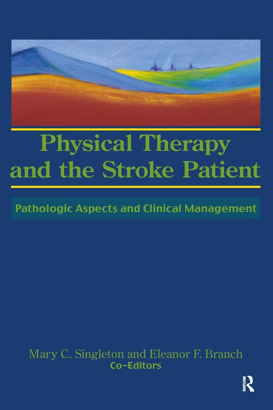 Physical Therapy and the Stroke Patient: Pathologic Aspects and Clinical Management (Physical Therapy in Health Care)