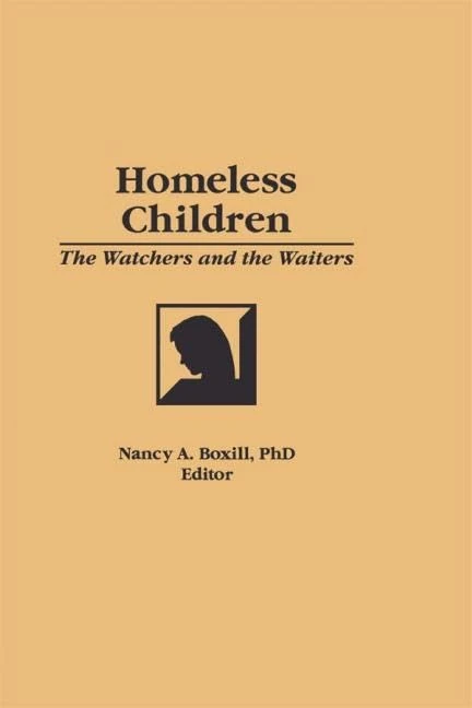 Homeless Children: The Watchers and the Waiters: 17 (Child & Youth Services Series)