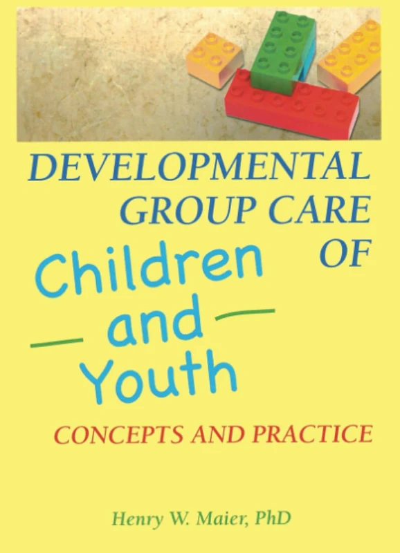 Developmental Group Care of Children and Youth: Concepts and Practice (Child & Youth Services)