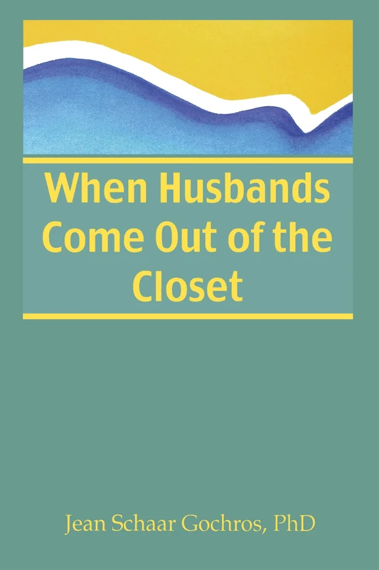 When Husbands Come Out of the Closet: 1 (Haworth Series on Women,)