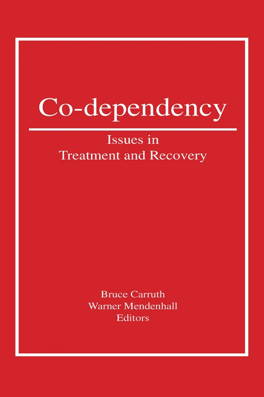 Co-Dependency: Issues in Treatment and Recovery
