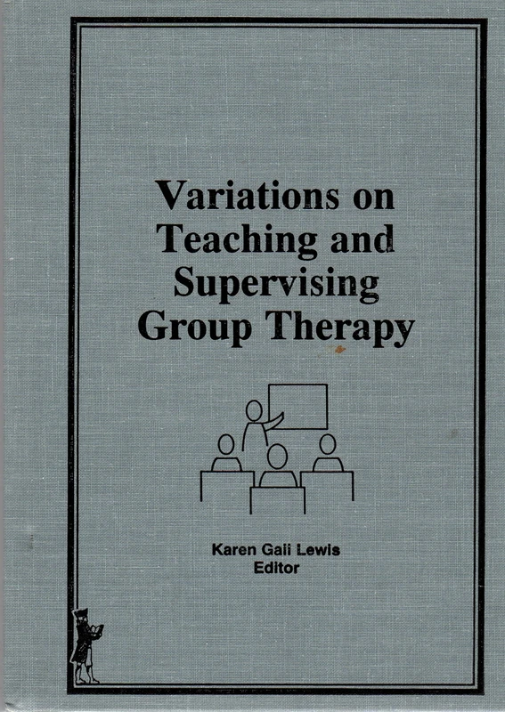 Variations on Teaching and Supervising Group Therapy