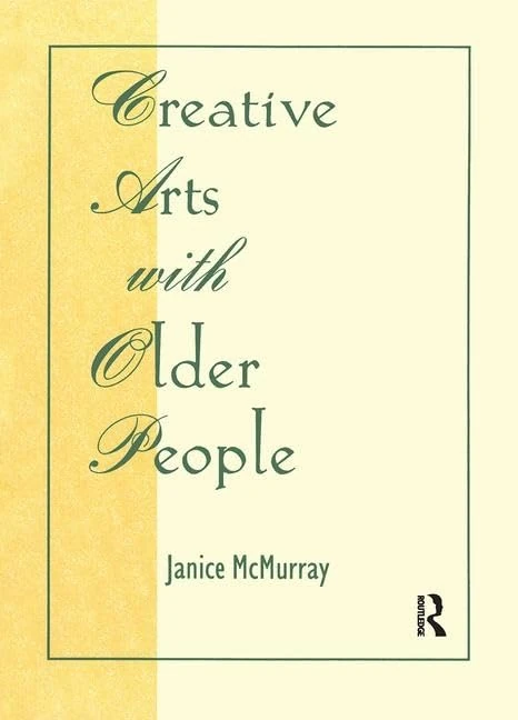 Routledge Creative Arts With Older People - Activity Guide