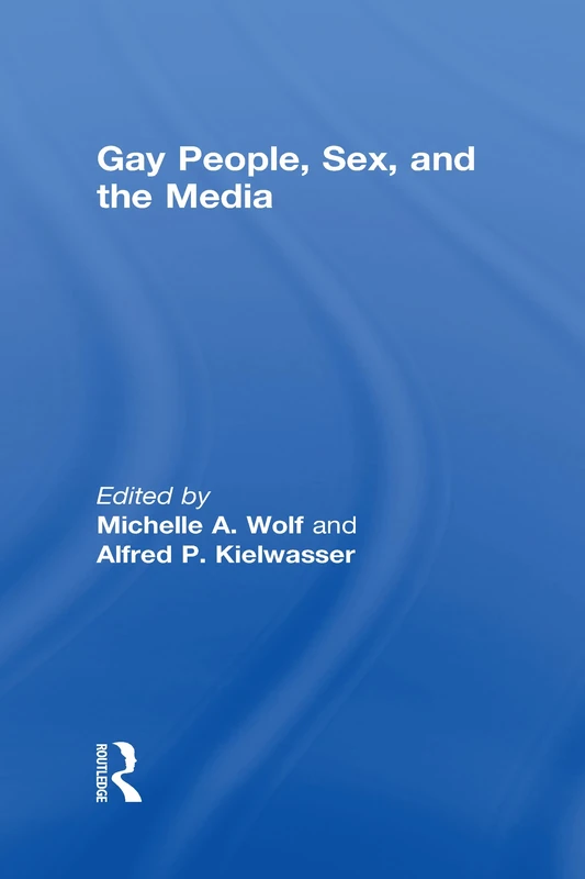 Gay People, Sex, and the Media (Research on Homosexuality Series)