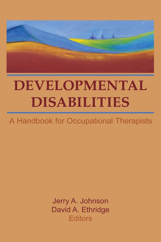 Developmental Disabilities: A Handbook for Occupational Therapists (Occupational Therapy in Health Care Series, Vol 6, No. 2 &3)