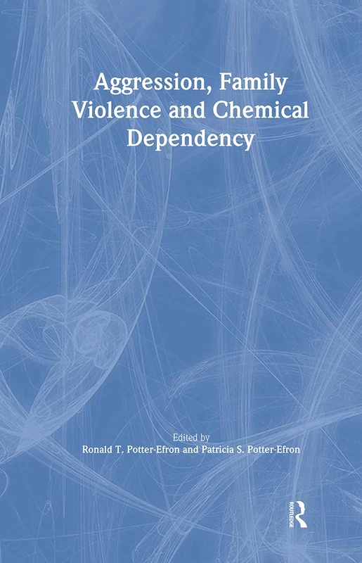Aggression, Family Violence and Chemical Dependency (Journal of Chemical Dependency Treatment)