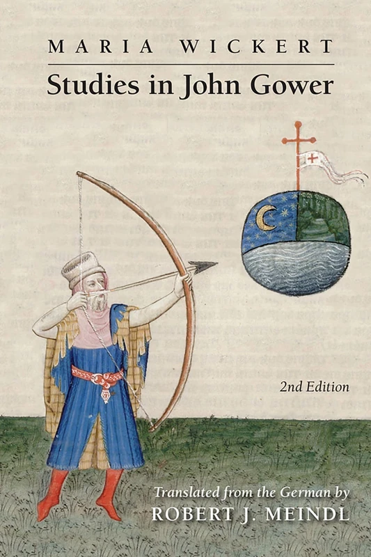 Maria Wickert: Studies in John Gower: Volume 486 (Medieval and Renaissance Texts and Studies)
