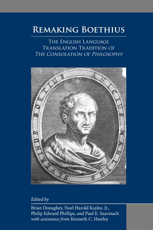 Remaking Boethius: The English Language Translation Tradition of The Consolation of Philosophy: Volume 505 (Medieval and Renaissance Texts and Studies)