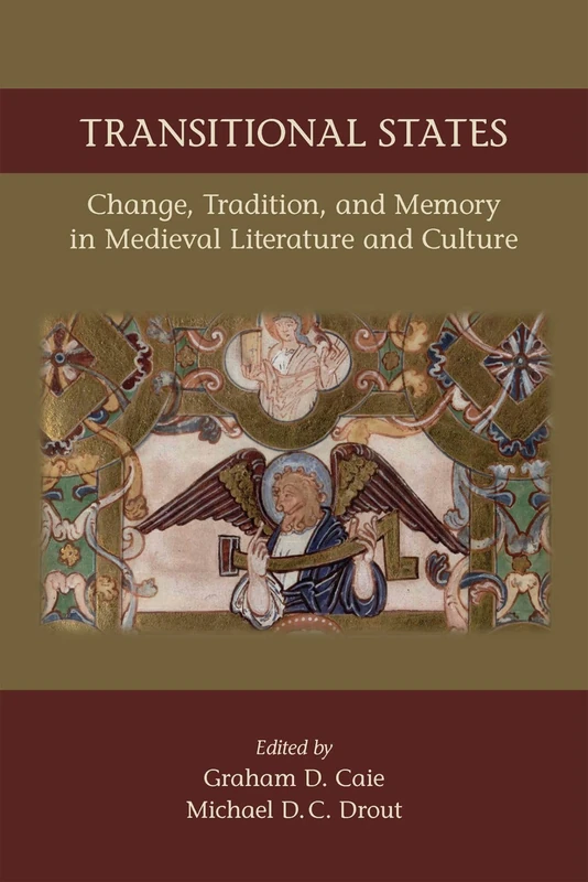 Transitional States: Change, Tradition, and Memory in Medieval Literature and Culture: Volume 530 (Medieval and Renaissance Texts and Studies)
