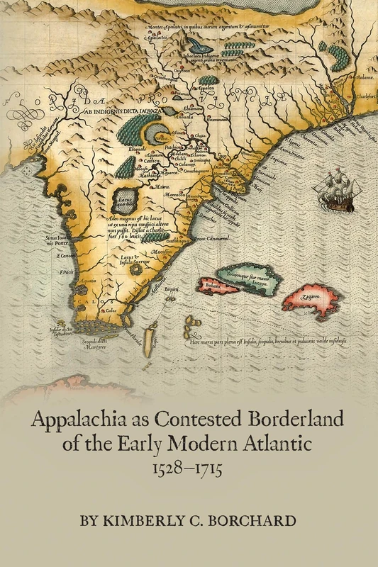 Appalachia as Contested Borderland of the Early Modern Atlantic, 1528-1715: Volume 574 (Medieval and Renaissance Texts and Studies)