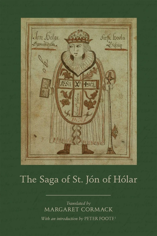 The Saga of St. Jón of Hólar: Volume 579 (Medieval and Renaissance Texts and Studies)