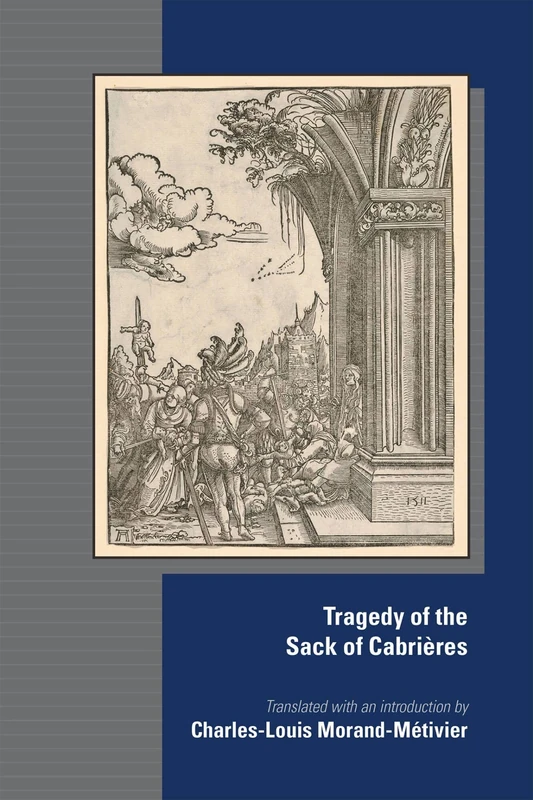 The Tragedy of the Sack of Cabrières: Volume 584 (Medieval and Renaissance Texts and Studies)