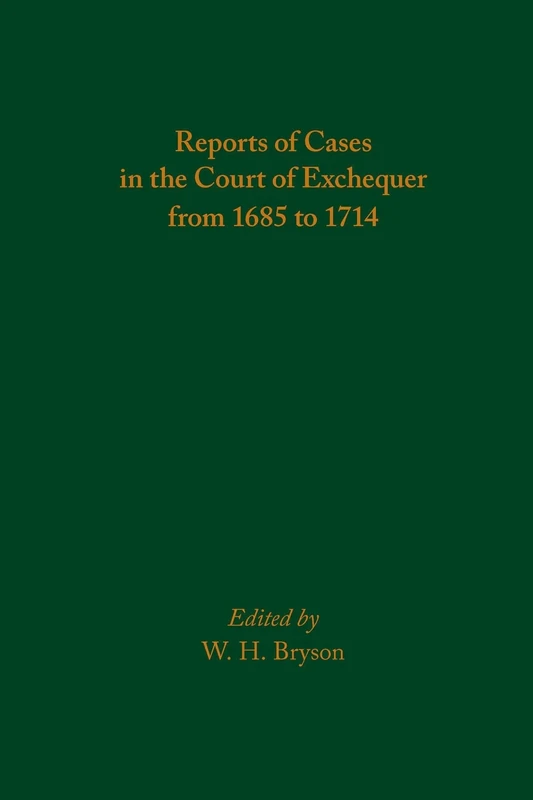 Reports of Cases in the Court of Exchequer from 1685 to 1714 (Volume 585) (Medieval and Renaissance Texts and Studies)