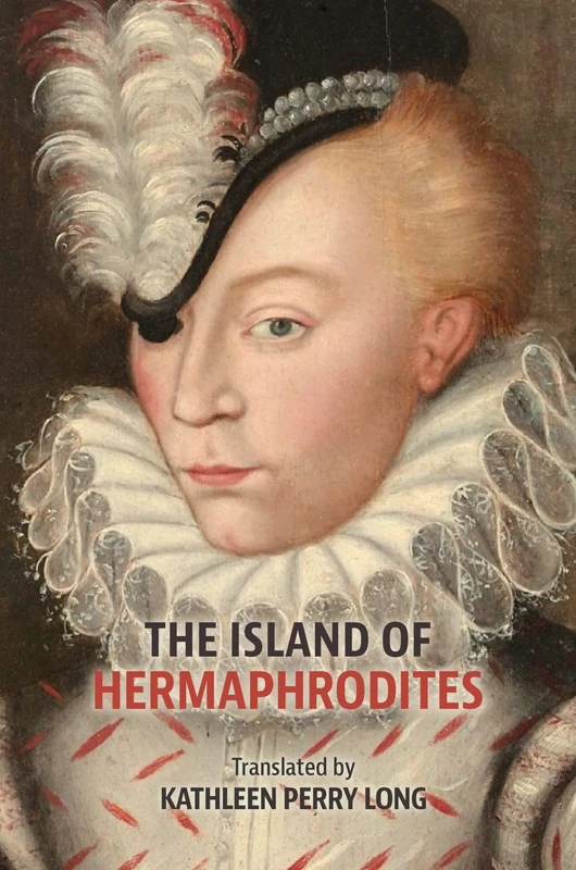 The Island of Hermaphrodites (Volume 588) (Medieval and Renaissance Texts and Studies)