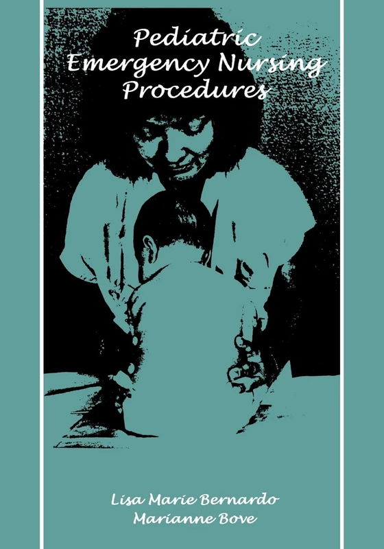 Pediatric Emergency Nursing Procedures (Jones and Bartlett Series in Nursing)