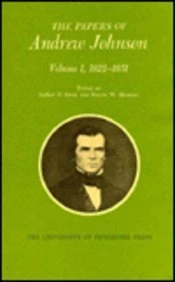 Papers A Johnson Vol1: 1822-1851: 001 (Utp Papers Andrew Johnson)
