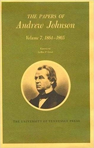 Papers a Johnson Vol7: 1864-1865: 007 (Utp Papers Andrew Johnson)