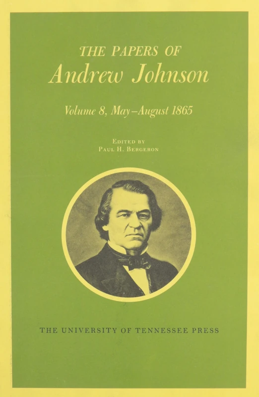 Papers a Johnson Vol8: May-August 1865 (Papers of Andrew Johnson) (Utp Papers Andrew Johnson)