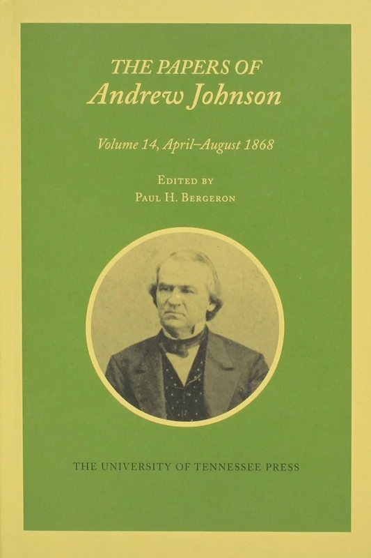 Papers a Johnson Vol 14: April-August 1868 (Papers of Andrew Johnson) (Utp Papers Andrew Johnson)