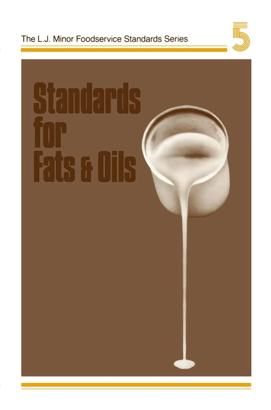 Standards for Fats & Oils: 5 (The L. J. Minor foodservice standards series)