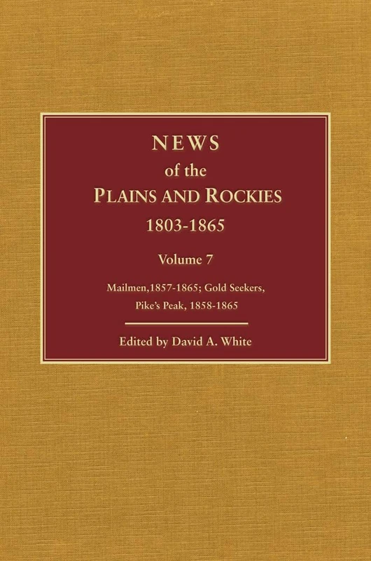 News of the Plains and Rockies: Gold Seekers, Other Areas, 1860–1865; Series Index: 008