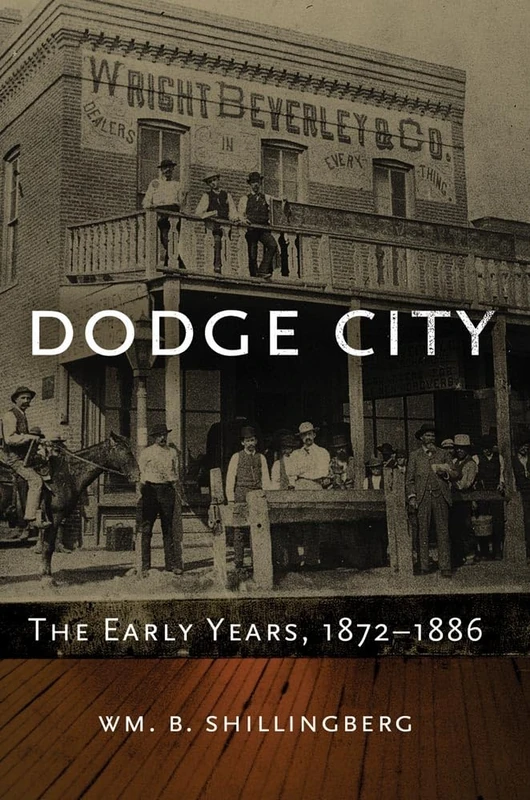 Dodge City: The Early Years, 1872–1886: 23 (Western Lands and Waters)