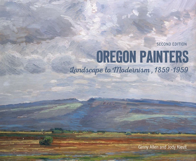 Oregon Painters: Landscape to Modernism, 1859-1959 - Image 1