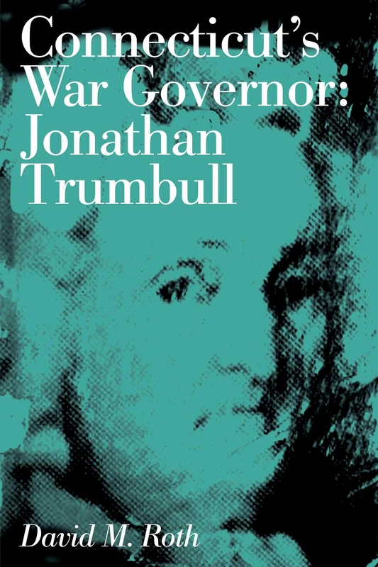 Connecticut's War Governor: Jonathan Trumbull: 9 (Connecticut Bicentennial) - Image 1