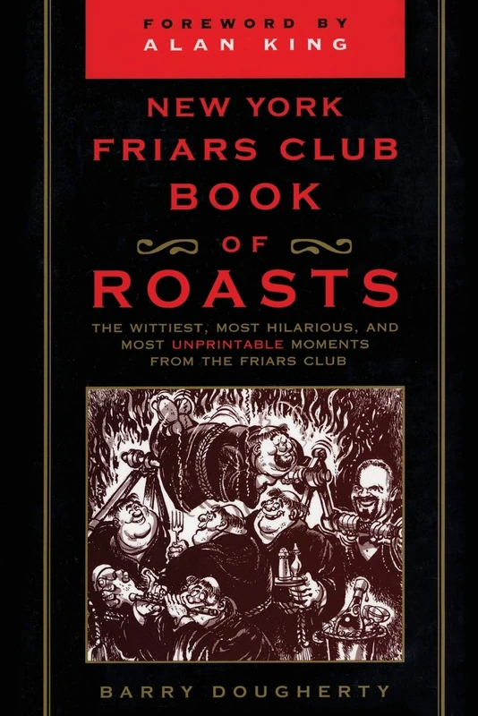 The New York Friars Club Book of Roasts: The Wittiest, Most Hilarious, and Most Unprintable Moments from the Friars Club - Image 1