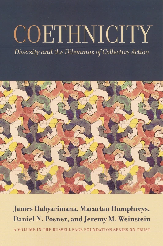 Coethnicity: Diversity and the Dilemmas of Collective Action (Russell Sage Foundation Series on Trust)