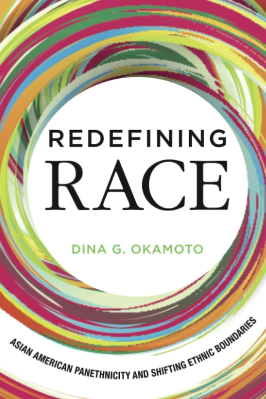 Redefining Race: Asian American Panethnicity and Shifting Ethnic Boundaries