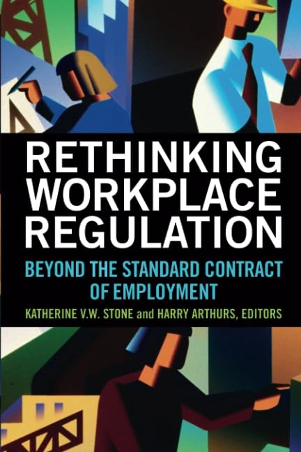 Rethinking Workplace Regulation: Beyond the Standard Contract of Employment