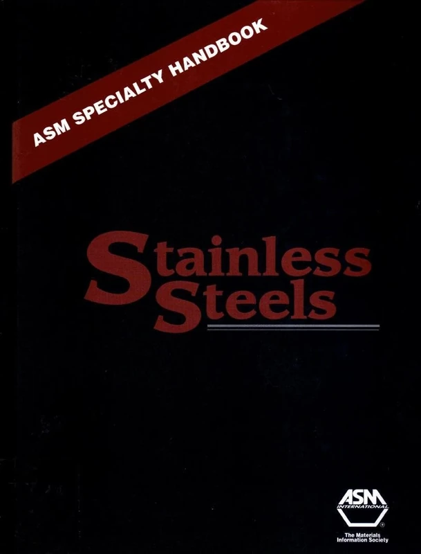 ASM Speciality Handbook: Stainless Steels (ASM Handbooks)