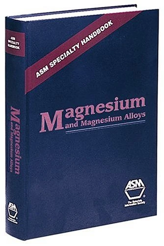 ASM Speciality Handbook: Magnesium and Magnesium Alloys (ASM Handbooks)