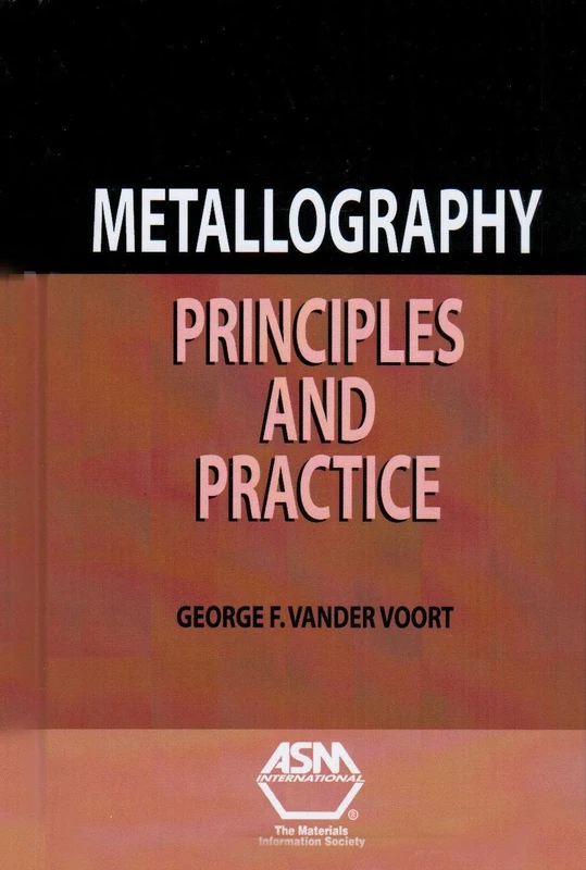 Metallography: Principles and Practice