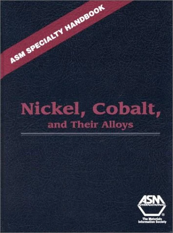 Nickel, Colbalt and Their Alloys: 8 (ASM Specialty Handbook) (ASM Handbooks)