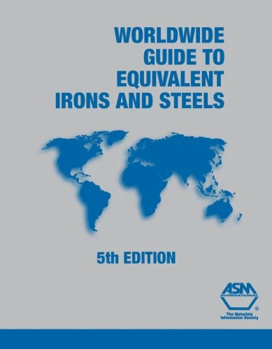 Worldwide Guide to Equivalent Irons & Steels, 5th Ed. (Asm Materials Data Series)