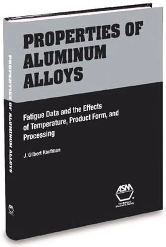 Properties of Aluminum Alloys: Fatigue Data and Effects of Temp., Prod. Form, and Proc. Variables