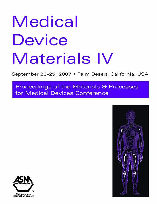 Medical Device Materials IV: Proceedings of the Materials and Processes for Medical Devices 2007