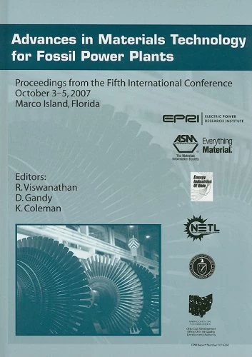 Advances in Materials Technology for Fossil Power Plants (Proceedings of the 5th Intl. Conf, Epri): Proceedings of the Fifth International Conference, 2007