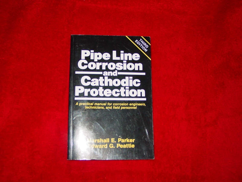 Pipeline Corrosion and Cathodic Protection: A Practical Manual for Corrosion Engineers, technicians, and field personnel