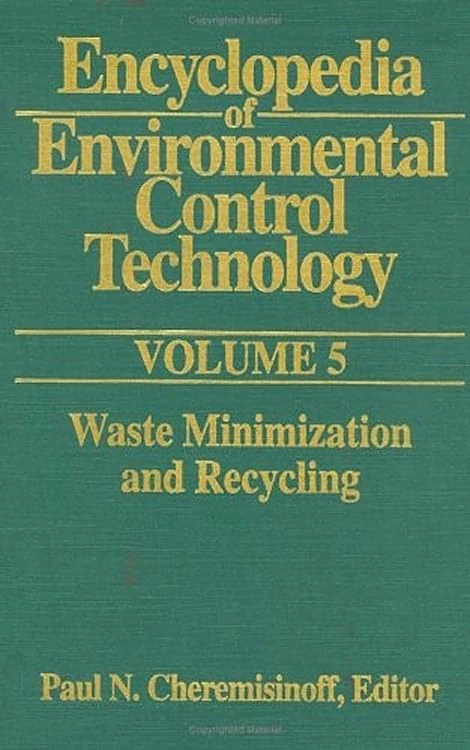 Encyclopedia of Environmental Control Technology: Volume 5: Waste Minimization and Recycling: 05