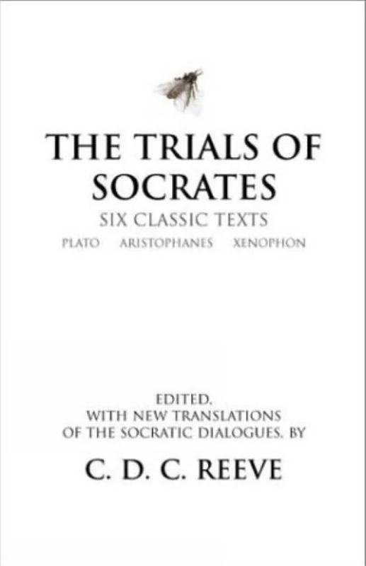 The Trials of Socrates: Six Classic Texts (Hackett Classics)