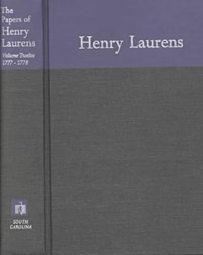 The Papers v. 12; 1 November 1777-15 March 1778 (Papers of Henry Laurens)