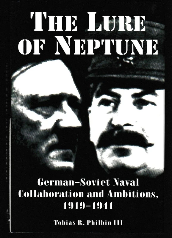 The Lure of Neptune: German-Soviet Naval Collaboration and Ambitions 1919-1941 (Studies in Maritime History) - Image 1