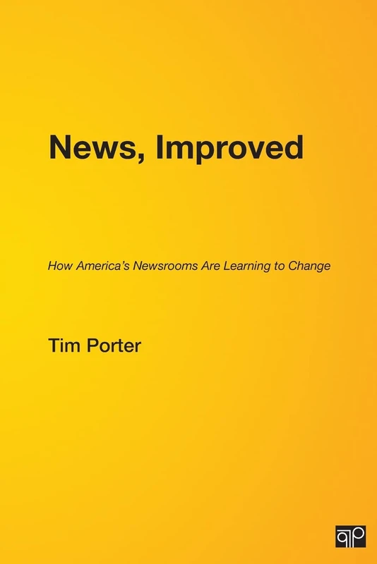 News, Improved: How America's Newsrooms Are Learning to Change